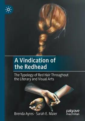 Eine Rechtfertigung der Rothaarigen: Die Typologie des roten Haares in der Literatur und der bildenden Kunst - A Vindication of the Redhead: The Typology of Red Hair Throughout the Literary and Visual Arts