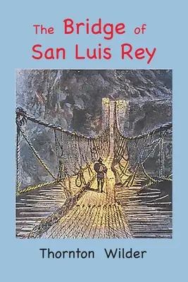 Die Brücke von San Luis Rey: Großdruckausgabe - The Bridge of San Luis Rey: Large Print Edition