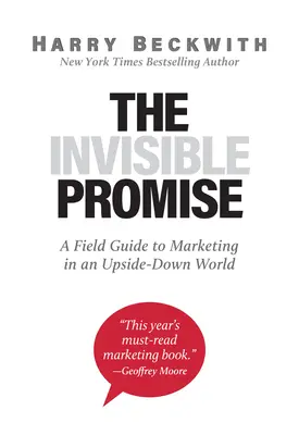 Das unsichtbare Versprechen: Ein Leitfaden für das Marketing in einer verkehrten Welt - The Invisible Promise: A Field Guide to Marketing in an Upside-Down World