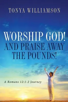 Lobet Gott! und lobet die Pfunde weg - Worship God! and Praise Away the Pounds