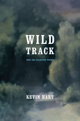 Wilde Spur: Neue und ausgewählte Gedichte - Wild Track: New and Selected Poems