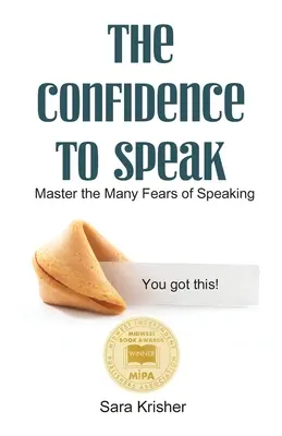 Die Zuversicht zu sprechen: Die vielen Ängste vor dem Reden meistern - The Confidence to Speak: Master the Many Fears of Speaking