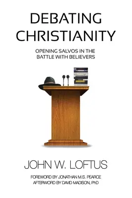 Das Christentum debattieren: Eröffnungssalven im Kampf mit den Gläubigen - Debating Christianity: Opening Salvos in the Battle with Believers