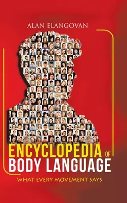 Enzyklopädie der Körpersprache: Was jede Bewegung aussagt - Encyclopedia of Body Language: What Every Movement Says