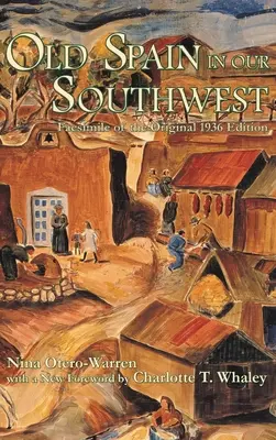 Das alte Spanien in unserem Südwesten: Faksimile der Originalausgabe von 1936 - Old Spain in Our Southwest: Facsimile of the Original 1936 Edition