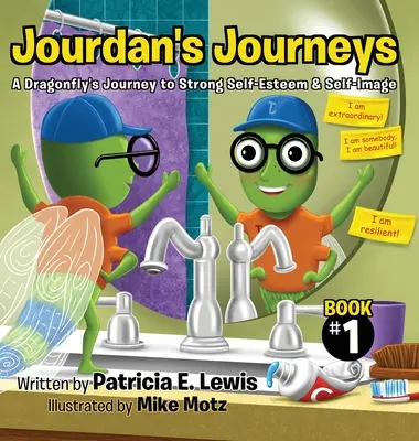 Jourdan's Reisen: Die Reise einer Libelle zu einem starken Selbstwertgefühl und Selbstbild - Jourdan's Journeys: A Dragonfly's Journey to Strong Self-Esteem & Self-Image