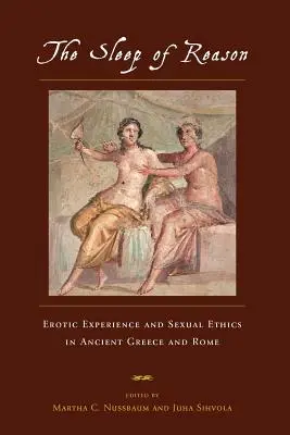 Der Schlaf der Vernunft: Erotische Erfahrung und Sexualethik im antiken Griechenland und Rom - The Sleep of Reason: Erotic Experience and Sexual Ethics in Ancient Greece and Rome