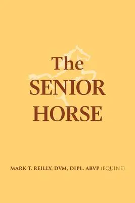 Das ältere Pferd (Reilly DVM Dipl Abvp (Equine)) - The Senior Horse (Reilly DVM Dipl Abvp (Equine))