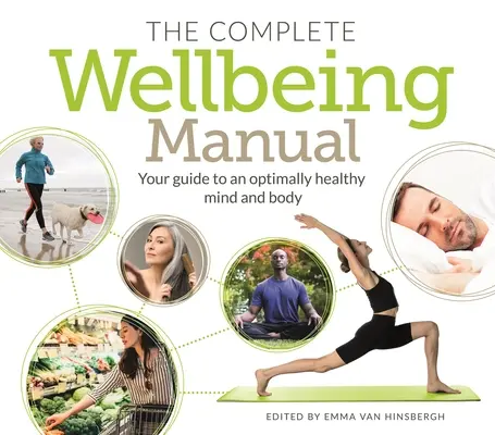 Das komplette Handbuch des Wohlbefindens: Ihr Leitfaden für einen optimal gesunden Körper und Geist - The Complete Wellbeing Manual: Your Guide to an Optimally Healthy Mind and Body