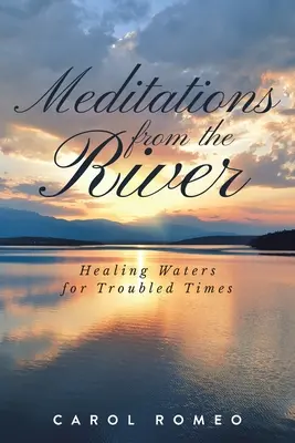 Meditationen aus dem Fluss: Heilende Wasser für unruhige Zeiten - Meditations from the River: Healing Waters for Troubled Times