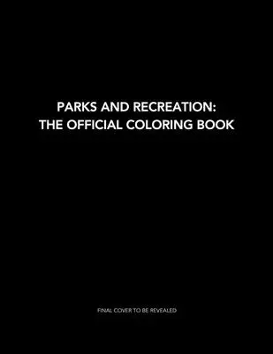 Parks and Recreation: Das offizielle Malbuch: (Malbücher für Erwachsene, offizielle Parks and Rec Merchandise) - Parks and Recreation: The Official Coloring Book: (Coloring Books for Adults, Official Parks and Rec Merchandise)
