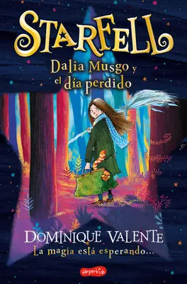 Sternenzelt. Dalia Musgo Y El Da Perdido: (Starfell. Willow Moss und der verlorene Tag - Spanische Ausgabe) - Starfell. Dalia Musgo Y El Da Perdido: (Starfell. Willow Moss and the Lost Day - Spanish Edition)