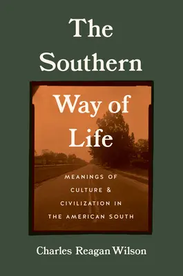 Die Lebensweise der Südstaaten: Bedeutungen von Kultur und Zivilisation im amerikanischen Süden - The Southern Way of Life: Meanings of Culture and Civilization in the American South