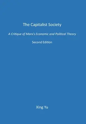 Die kapitalistische Gesellschaft: Eine Kritik der ökonomischen und politischen Theorie von Marx - The Capitalist Society: A Critique of Marx's Economic and Political Theory