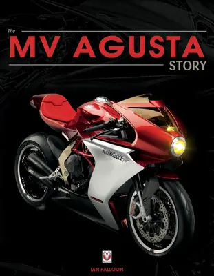 Mv Agusta seit 1945: Geburt, Tod und Wiederauferstehung: Die Geschichte einer der berühmtesten Motorradmarken der Welt - Mv Agusta Since 1945: Birth, Death and Resurection: The Story of One of the World's Most Famous Motorcycle Marques