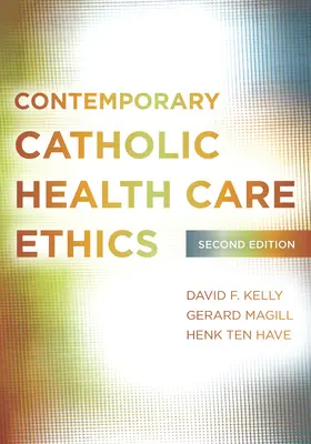 Zeitgenössische katholische Ethik im Gesundheitswesen: Zweite Ausgabe - Contemporary Catholic Health Care Ethics: Second Edition
