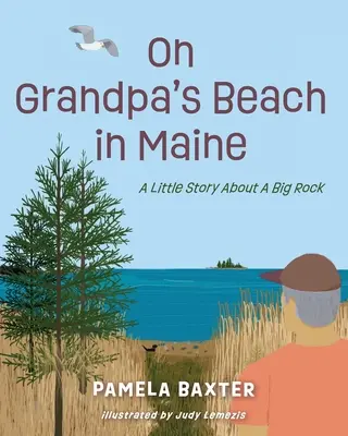 An Großvaters Strand in Maine: Eine kleine Geschichte über einen großen Felsen - On Grandpa's Beach in Maine: A Little Story About A Big Rock