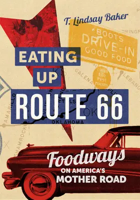 Die Route 66 aufessen: Das Essen auf Amerikas Mother Road - Eating Up Route 66: Foodways on America's Mother Road