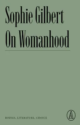 Über die Weiblichkeit: Körper, Literatur, Wahlmöglichkeiten - On Womanhood: Bodies, Literature, Choice