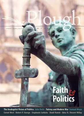 Plough Quarterly Nr. 24 - Glaube und Politik - Plough Quarterly No. 24 - Faith and Politics