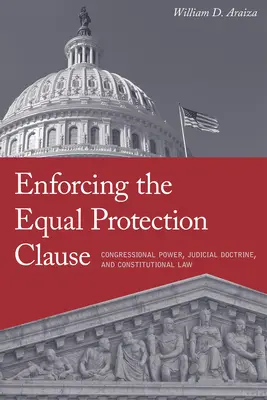 Die Durchsetzung der Equal Protection Clause: Macht des Kongresses, richterliche Doktrin und Verfassungsrecht - Enforcing the Equal Protection Clause: Congressional Power, Judicial Doctrine, and Constitutional Law