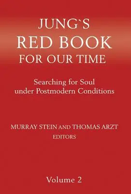 Jungs Rotes Buch für unsere Zeit: Auf der Suche nach der Seele unter postmodernen Bedingungen, Band 2 - Jung`s Red Book For Our Time: Searching for Soul under Postmodern Conditions Volume 2