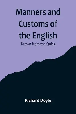 Sitten und Gebräuche der Engländer; Aus dem Stegreif gezeichnet - Manners and Customs of the English; Drawn from the Quick