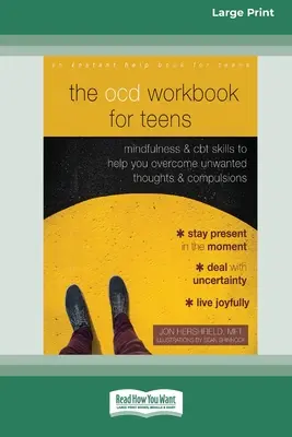 Das OCD-Arbeitsbuch für Teenager: Achtsamkeit und CBT-Fähigkeiten zur Überwindung unerwünschter Gedanken und Zwänge [16pt Large Print Edition] - The OCD Workbook for Teens: Mindfulness and CBT Skills to Help You Overcome Unwanted Thoughts and Compulsions [16pt Large Print Edition]