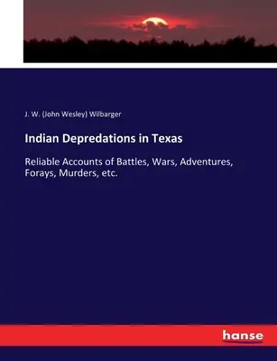 Indianische Plünderungen in Texas: Zuverlässige Berichte von Schlachten, Kriegen, Abenteuern, Streifzügen, Morden usw. (Wilbarger J. W. (John Wesley)) - Indian Depredations in Texas: Reliable Accounts of Battles, Wars, Adventures, Forays, Murders, etc. (Wilbarger J. W. (John Wesley))