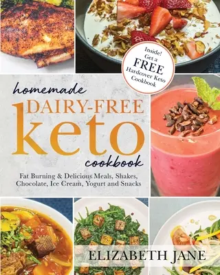 Hausgemachtes milchfreies Keto-Kochbuch: Fettverbrennende & leckere Mahlzeiten, Shakes, Schokolade, Eiscreme, Joghurt und Snacks - Homemade Dairy-Free Keto Cookbook: Fat Burning & Delicious Meals, Shakes, Chocolate, Ice Cream, Yogurt and Snacks