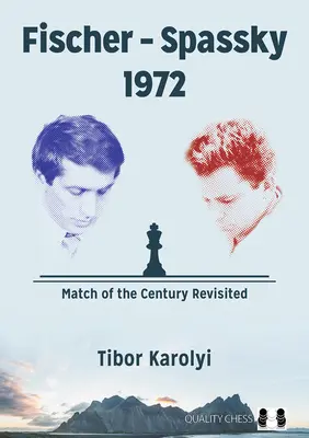 Fischer - Spassky 1972: Das Spiel des Jahrhunderts Revisited - Fischer - Spassky 1972: Match of the Century Revisited