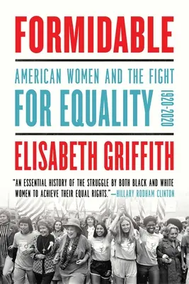 Furchtbar: Amerikanische Frauen und der Kampf um Gleichberechtigung: 1920-2020 - Formidable: American Women and the Fight for Equality: 1920-2020