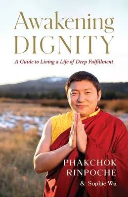 Würde erwecken: Ein Leitfaden für ein Leben in tiefer Erfüllung - Awakening Dignity: A Guide to Living a Life of Deep Fulfillment