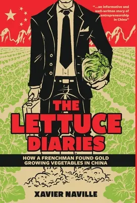 Die Kopfsalat-Tagebücher: Wie ein Franzose Gold fand Gemüseanbau in China - The Lettuce Diaries: How A Frenchman Found Gold Growing Vegetables In China