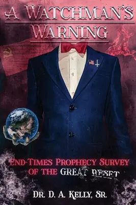 Die Warnung eines Wächters: Endzeit-Prophezeiung - Überblick über den großen Reset - A Watchman's Warning: End-Times Prophecy Survey of the Great Reset