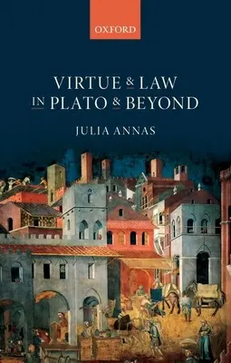 Tugend und Gesetz bei Platon und darüber hinaus - Virtue and Law in Plato and Beyond