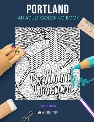 Portland: EIN MALBUCH FÜR ERWACHSENE: Ein Portland-Malbuch für Erwachsene - Portland: AN ADULT COLORING BOOK: A Portland Coloring Book For Adults