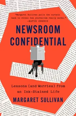 Newsroom Confidential: Lektionen (und Sorgen) aus einem tintengetränkten Leben - Newsroom Confidential: Lessons (and Worries) from an Ink-Stained Life