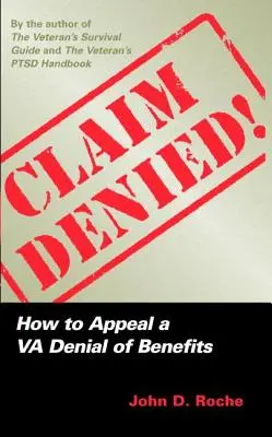 Anspruch abgelehnt! Wie man gegen eine Verweigerung von VA-Leistungen Einspruch einlegt - Claim Denied!: How to Appeal a VA Denial of Benefits