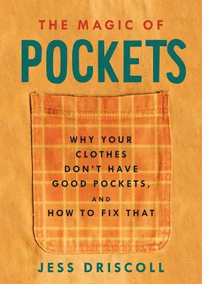 Die Magie der Taschen: Warum Ihre Kleidung keine guten Taschen hat und wie Sie das ändern können - The Magic of Pockets: Why Your Clothes Don't Have Good Pockets and How to Fix That