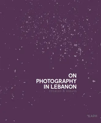Über die Fotografie im Libanon: Essays und Geschichten - On Photography in Lebanon: Essays and Stories