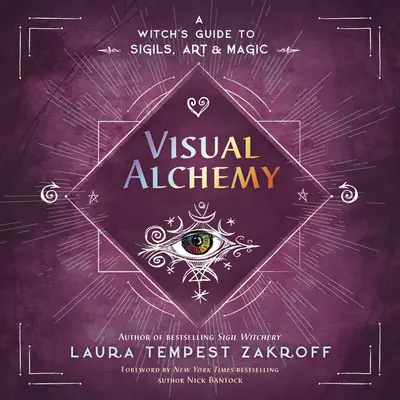 Visuelle Alchemie: Der Leitfaden einer Hexe für Siegel, Kunst und Magie - Visual Alchemy: A Witch's Guide to Sigils, Art & Magic