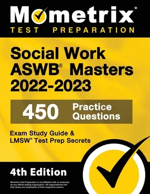 ASWB Masters Exam Study Guide 2022-2023 Secrets - 450 Übungsfragen, LMSW Test Prep: [4. Auflage] - Social Work ASWB Masters Exam Study Guide 2022-2023 Secrets - 450 Practice Questions, LMSW Test Prep: [4th Edition]