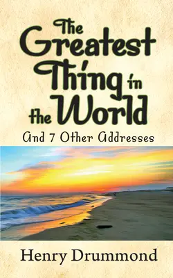 Die großartigste Sache der Welt und 7 andere Ansprachen - The Greatest Thing in the World and 7 Other Addresses