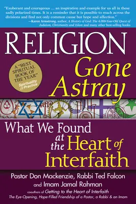 Religion auf Abwegen: Was wir im Herzen des Interreligiösen gefunden haben - Religion Gone Astray: What We Found at the Heart of Interfaith