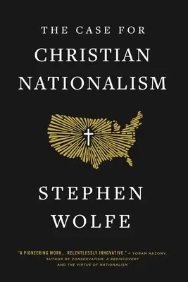 Das Plädoyer für den christlichen Nationalismus - The Case for Christian Nationalism