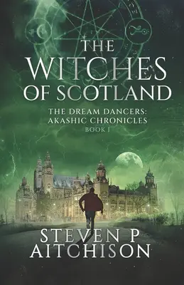 Die Hexen von Schottland: Die Traumtänzerinnen: Akasha-Chroniken Buch 1 - The Witches of Scotland: The Dream Dancers: Akashic Chronicles Book 1