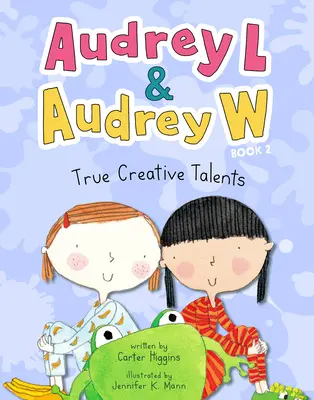 Audrey L und Audrey W: Wahre kreative Talente: Buch 2 - Audrey L and Audrey W: True Creative Talents: Book 2
