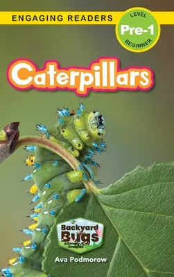 Raupen: Käfer und Krabbeltiere im Garten (Fesselnde Lektüre, Stufe Pre-1) - Caterpillars: Backyard Bugs and Creepy-Crawlies (Engaging Readers, Level Pre-1)