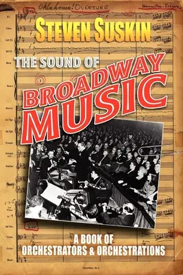 Der Klang der Broadway-Musik: Ein Buch der Orchestratoren und Orchestrierungen - The Sound of Broadway Music: A Book of Orchestrators and Orchestrations